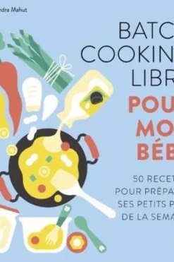 Batch cooking libre pour mon bébé, Sandra Mahut