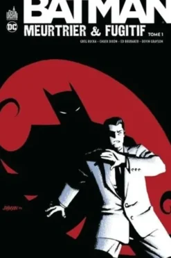 Batman meurtrier et fugitif Tome 1, Greg Rucka