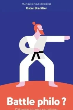 Battle philo ? Philosopher à travers les contraires, Oscar Brenifier
