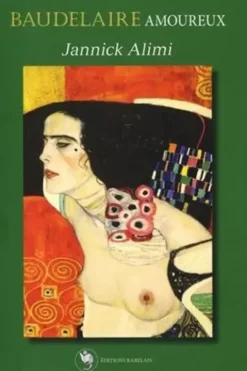 Baudelaire amoureux, Jannick Alimi