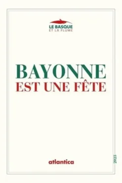 Bayonne est une fête. Concours littéraire des fêtes de Bayonne, D'auteurs Collectif