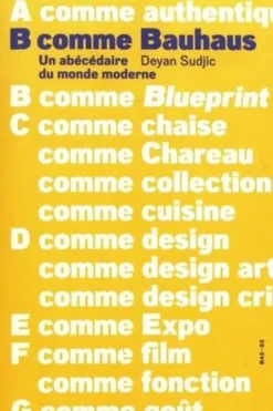 B comme Bauhaus. Un abécédaire du monde moderne, Deyan Sudjic