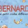 Bernard. Le petit crabe différent, Florence Lebouteux