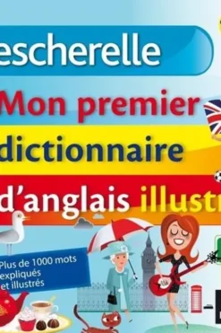 Bescherelle, mon premier dictionnaire d'anglais illustré. CP au CM2, 6-10 ans, Wilfrid Rotgé