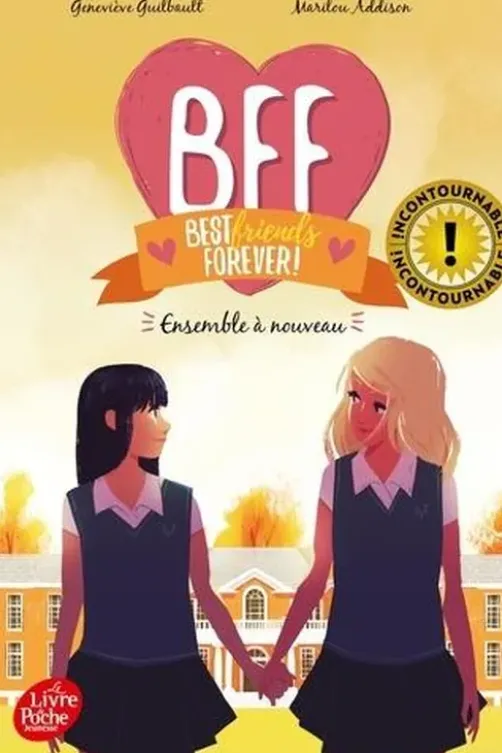 BFF Best Friends Forever! Tome 6 : Ensemble à nouveau, Geneviève Guilbault