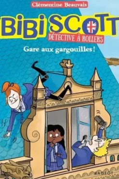 Bibi Scott détective à rollers Tome 2 : Gare aux gargouilles !, Clémentine Beauvais