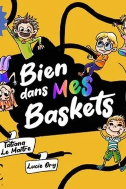 Bien dans mes baskets ! [ADAPTE AUX DYS, Tatiana Le Maître