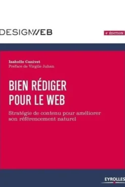 Bien rédiger pour le web. Stratégie de contenu pour améliorer son référencement naturel, 4e édition, Isabelle Canivet