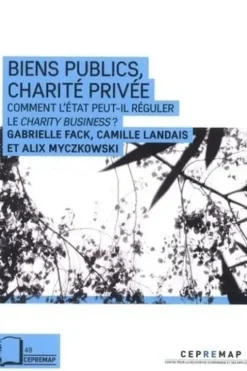 Biens public, charité privée. Comment l'Etat peut-il réguler le Charity Business ?, Gabrielle Fack
