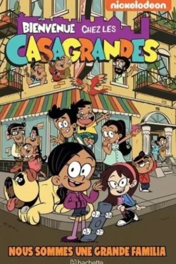 Bienvenue chez les Casagrandes Tome 1 : Nous sommes une grande familia, Nickelodeon