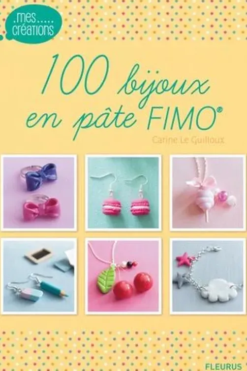 100 bijoux en pâte FIMO, Carine Le Guilloux