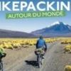 Bikepacking autour du monde. 76 voyages itinérants à vélo, Miles Arbour