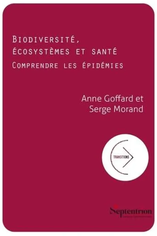 Biodiversité, écosystèmes et santé. Comprendre les épidémies, Anne Goffard