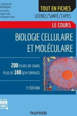 Biologie cellulaire et moléculaire. Tout le cours, 3e édition, Daniel Boujard