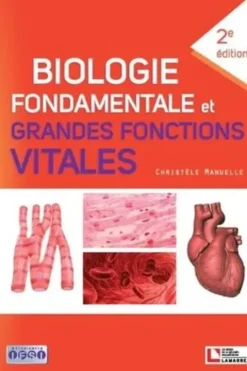 Biologie fondamentale et grandes fonctions vitales. 2e édition, Christèle Manuelle