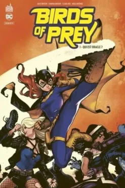 Birds of Prey Rebirth Tome 1 : Qui est Oracle ?, Julie Benson