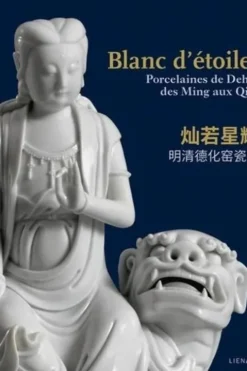Blanc d'étoiles. Porcelaines de Dehua des Ming aux Qing, Edition bilingue français-chinois, Yongsong Zheng