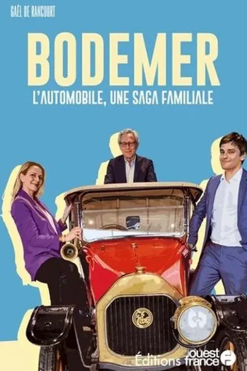 Bodemer. L'automobile, une saga familiale, Gaël de Rancourt