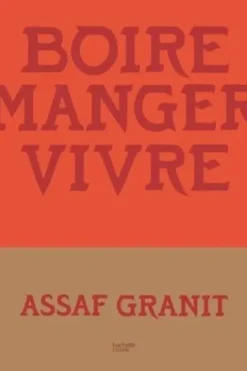 Boire, manger, vivre. 100 recettes venues d'Israël, Assaf Granit