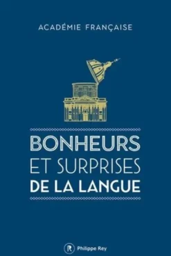 Bonheurs et surprises de la langue, Académie française