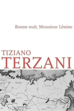 Bonne nuit, Monsieur Lénine. Voyage à travers la fin de l'empire soviétique, Tiziano Terzani