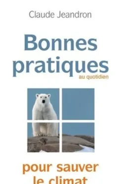 Bonnes pratiques pour sauver le climat, Claude Jeandron