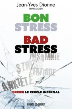 Bon stress, bad stress. Briser le cercle infernal, Jean-Yves Dionne