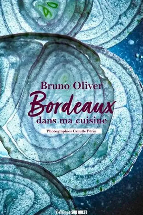 Bordeaux dans ma cuisine, Bruno Oliver
