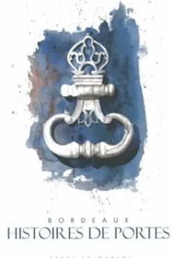 Bordeaux, histoires de portes, Henri Colombani