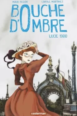 Bouche d'ombre Tome 2 : Lucie 1900, Maud Begon