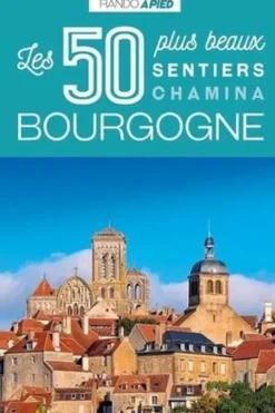 Bourgogne. Les 50 plus beaux sentiers, Chamina