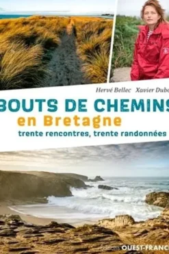 Bouts de chemins en Bretagne. Trente rencontres, trente randonnées, Hervé Bellec