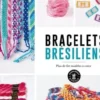 Bracelets Brésiliens. Plus de 60 modèles à créer, Marabout