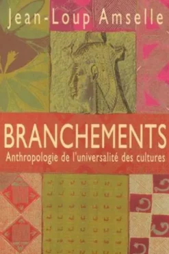 Branchements. Anthropologie de l'universalité des cultures, Jean-Loup Amselle