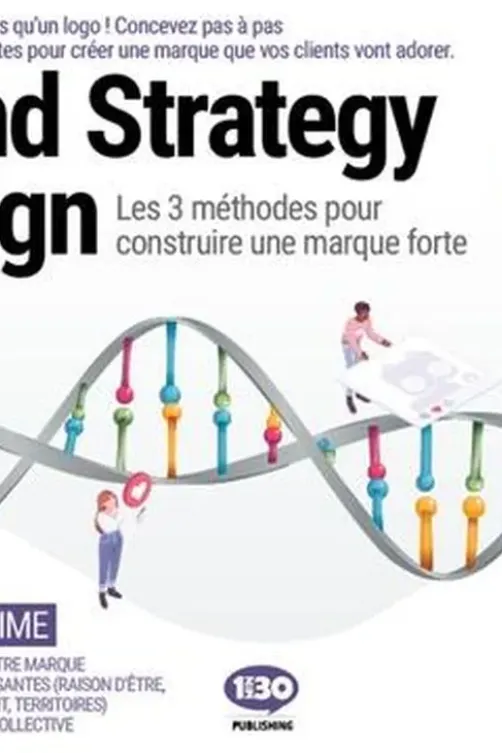 Brand Strategy Design. Les 3 méthodes pour construire une marque forte, Gabriel Dabi-Schwebel