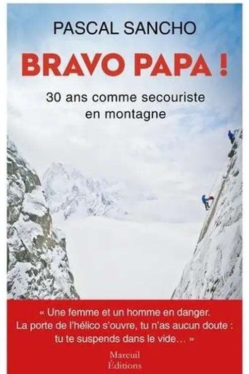 Bravo papa ! 30 ans comme secouriste en montagne, Pascal Sancho