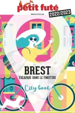 Brest. Escapade dans le Finistère, Edition 2022-2023, Petit Futé