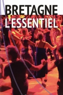 Bretagne : l'essentiel. Bertaegne, la prime de son âme, Jean-Jacques Monnier