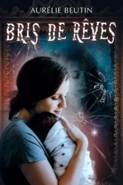 Bris de rêves, Aurélie Beutin