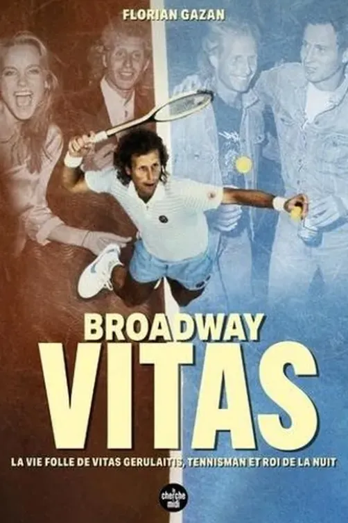 Broadway Vitas. La vie folle de Vitas Gerulaitis, tennisman et roi de la nuit, Florian Gazan