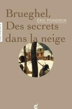 Brueghel. Des secrets dans la neige, Eric Poindron