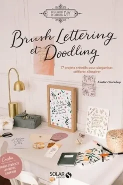 Brush Lettering et Doodling. 17 projets créatifs pour s'organiser, célébrer, s'inspirer, Amelie's Workshop