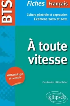 BTS Français A toute vitesse. Fiches de culture générale et expression, Edition 2020-2021, Hélène Bieber