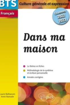 BTS Français Culture générale et expression. Dans ma maison, Edition 2022-2023, Laure Belhassen