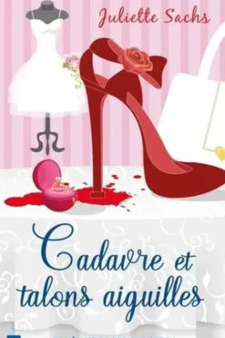 Cadavre et talons aiguilles, Juliette Sachs