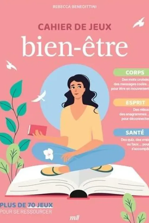 Cahier de jeux bien-être. Plus de 70 jeux pour se ressourcer, Rebecca Benedittini