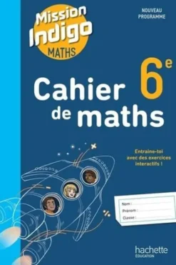 Cahier de Maths 6e Mission Indigo. Edition 2025, Christophe Barnet