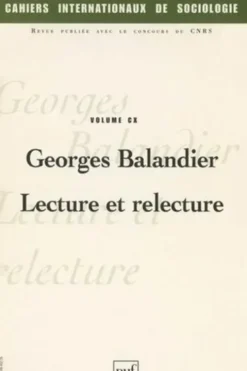 Cahiers internationaux de sociologie Volume CX Janvier-Juin 2001 : Georges Balandier, Lecture et relecture, Collectif