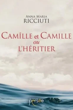 Camille et Camille ou L'Héritier, Anna Maria Ricciuti