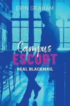 Campus Escort Tome 1 : Real Blackmail, Erin Graham